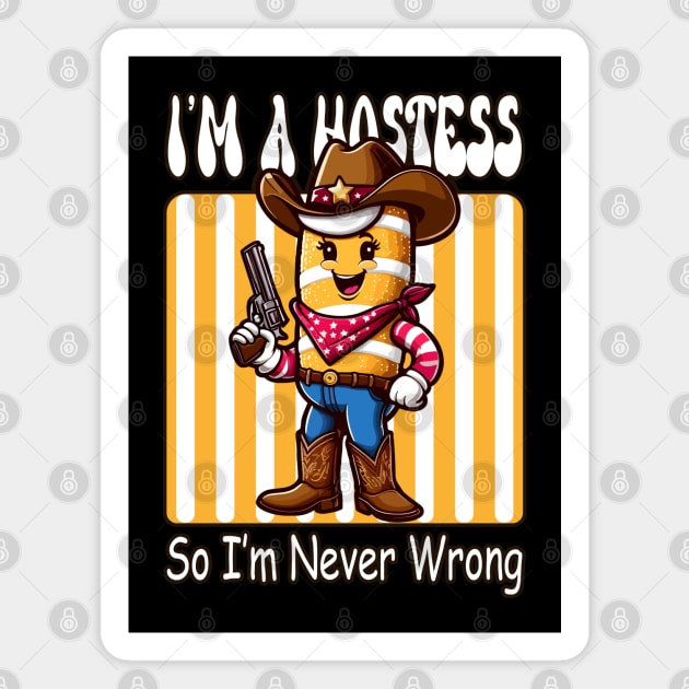 I'm a Hostess, So I'm Never Wrong (Twinkie Inspired Tee) Magnet by chems eddine